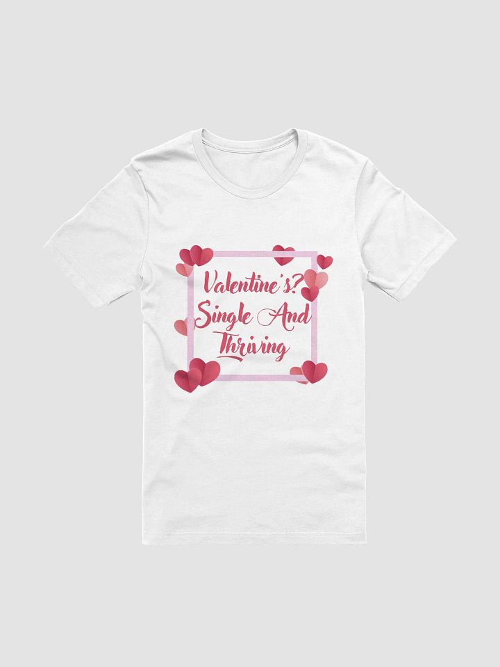 Valentine's? Single And Thriving T-Shirt product image (7)