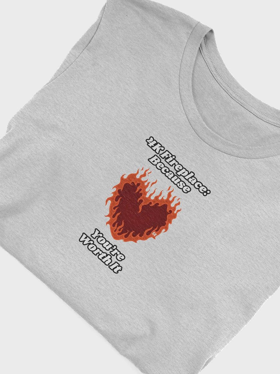 Flaming Heart - 4K Fireplace: Because You're Worth It | Tee product image (33)