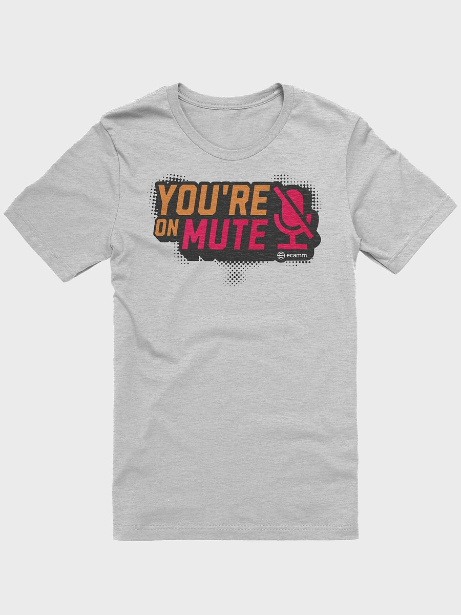 You're on Mute T-Shirt (Bella + Canvas) product image (2)