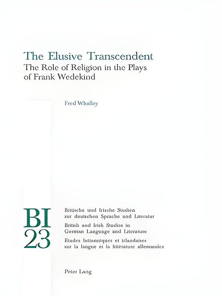 The Elusive Transcendent: The Role of Religion in the Plays of Frank Wedekind: v. 23 (Britische und Irische Studien zur Deutschen Sprache und ... Studies in German Language and Literature) product image (1)