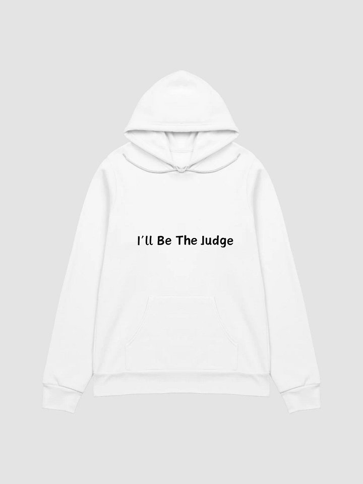 I'll Be The Judge HOODIE product image (1)