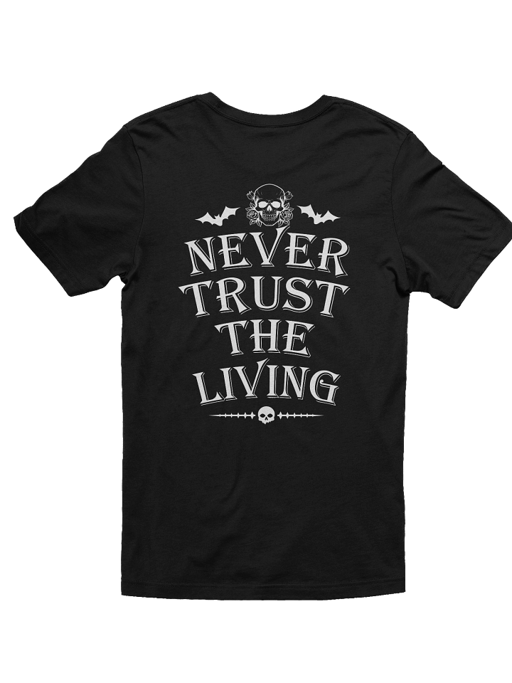[UM Designs] Never Trust The Living - Unisex Graphic Tee product image (1)