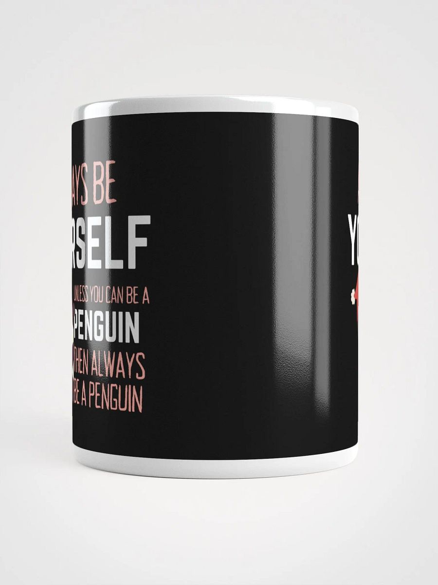 Always Be Yourself Unless You Can Be A Penguin - Glossy Mug product image (5)