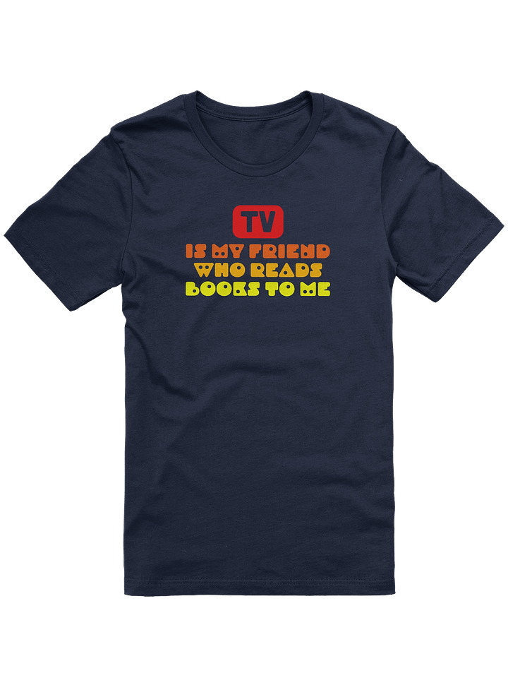 TV Is My Friend / Unisex product image (1)