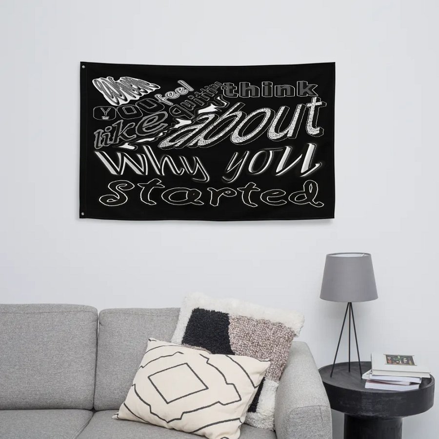 When you feel like quitting think about why you started - Black - Flag product image (8)