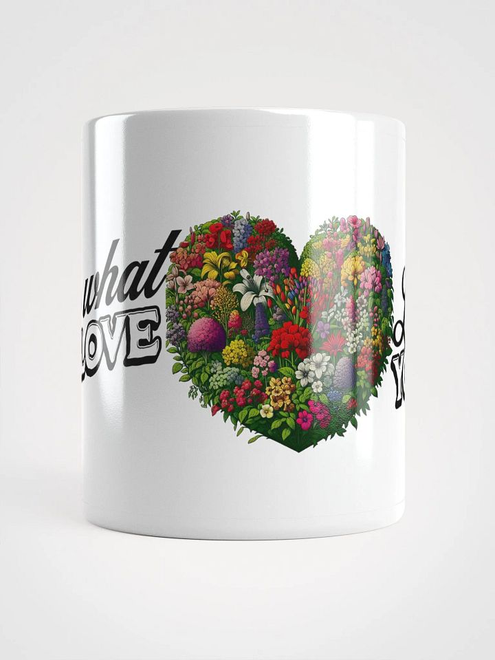 Grow What You Love, Love What You Grow Mug | Garden Love | Nature Connection | Grow Happiness | Plant Life Inspiration | Rooted in Nature | Eco-Conscious Gift | Mindful Living | Green Living product image (2)
