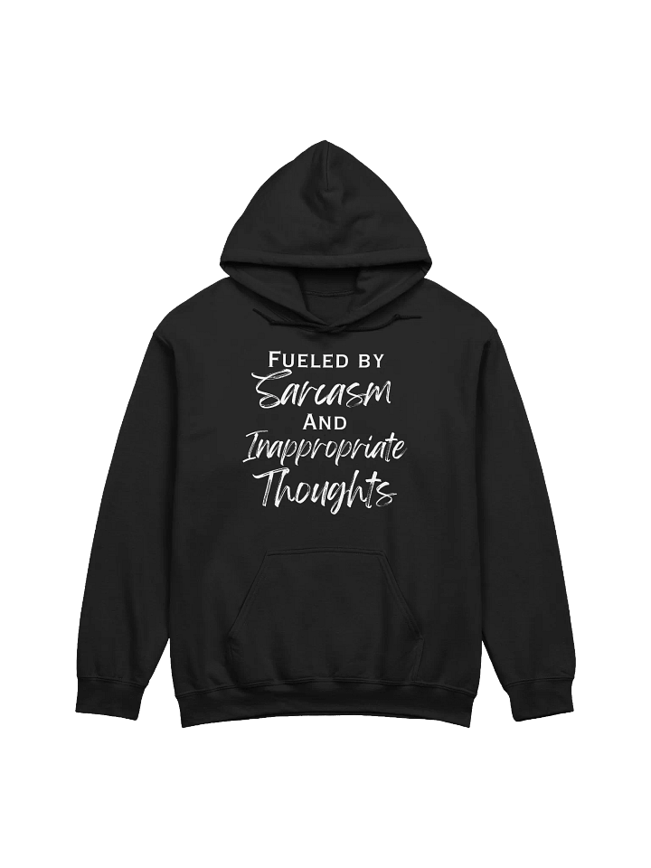Fueled by Sarcasm and Inappropriate Thoughts Classic Hoodie product image (1)