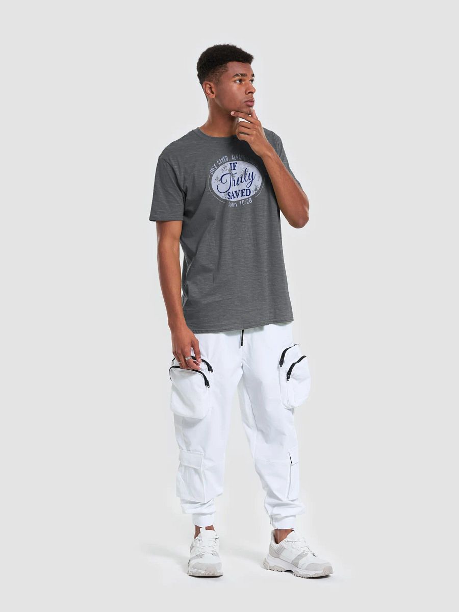 Once Saved Always Saved If Truly Saved T-Shirt product image (13)
