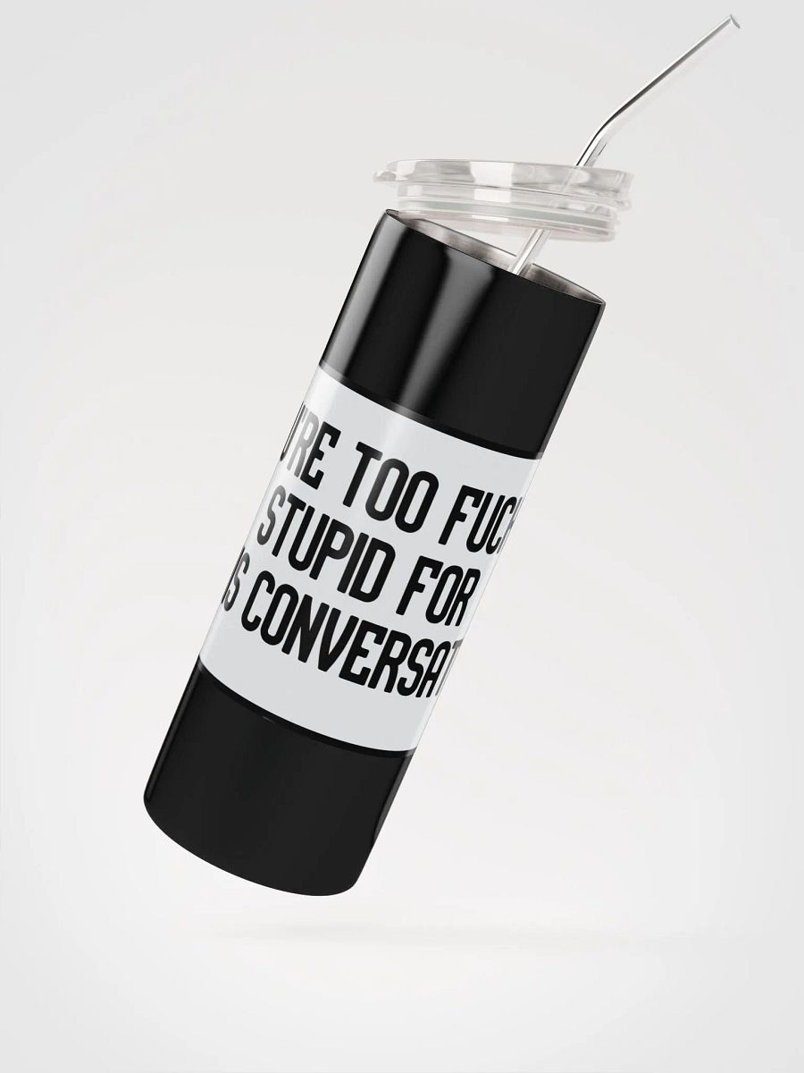Jay-You're Too Fucking Stupid For This Conversation-Stainless Steel Tumbler product image (3)