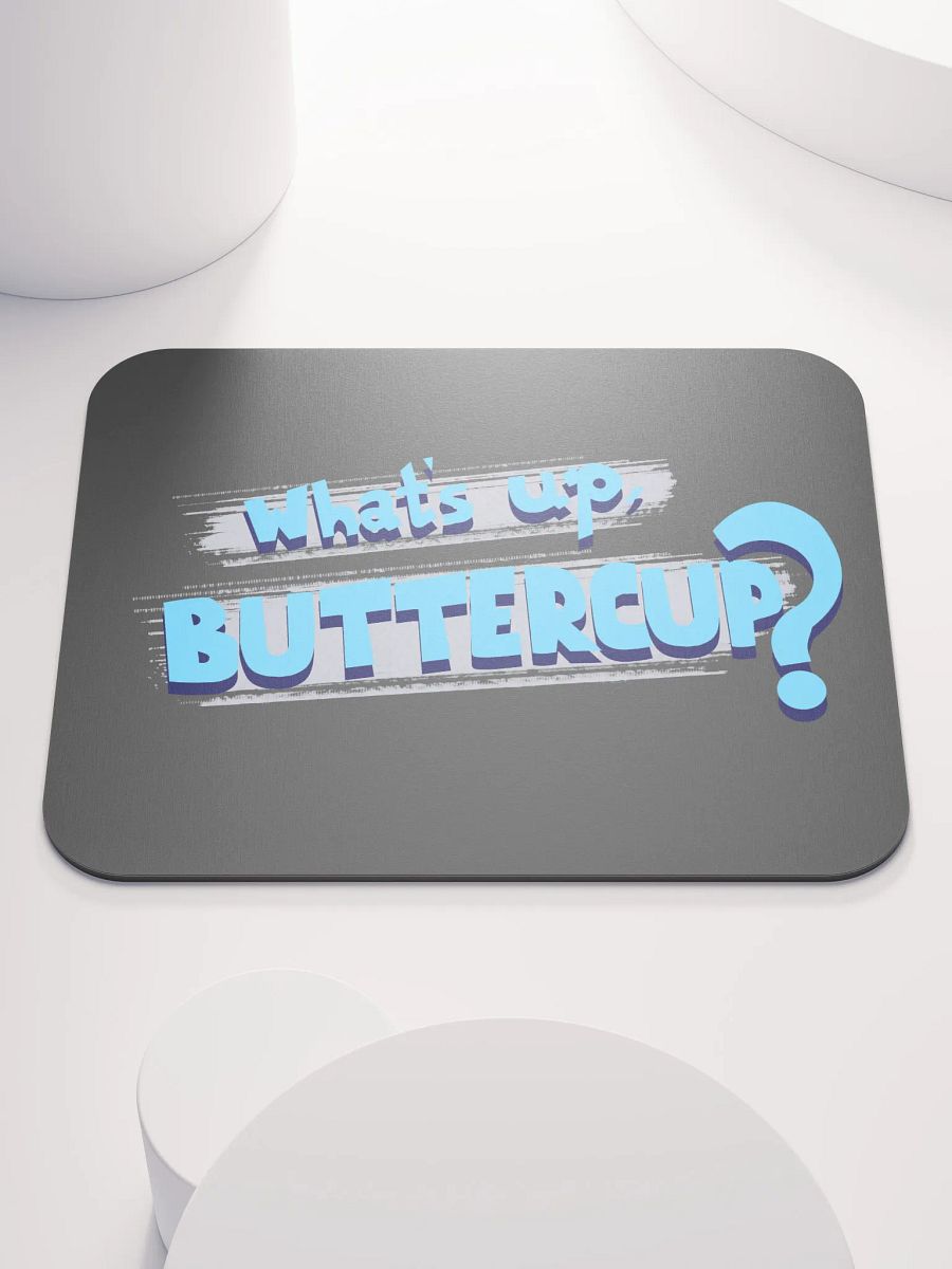 What's Up, Buttercup? But as a mousepad product image (1)