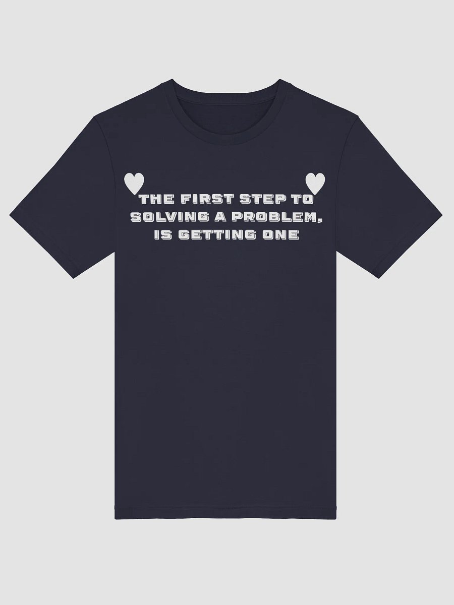 ♥First step to solving a problem♥ shirt product image (17)