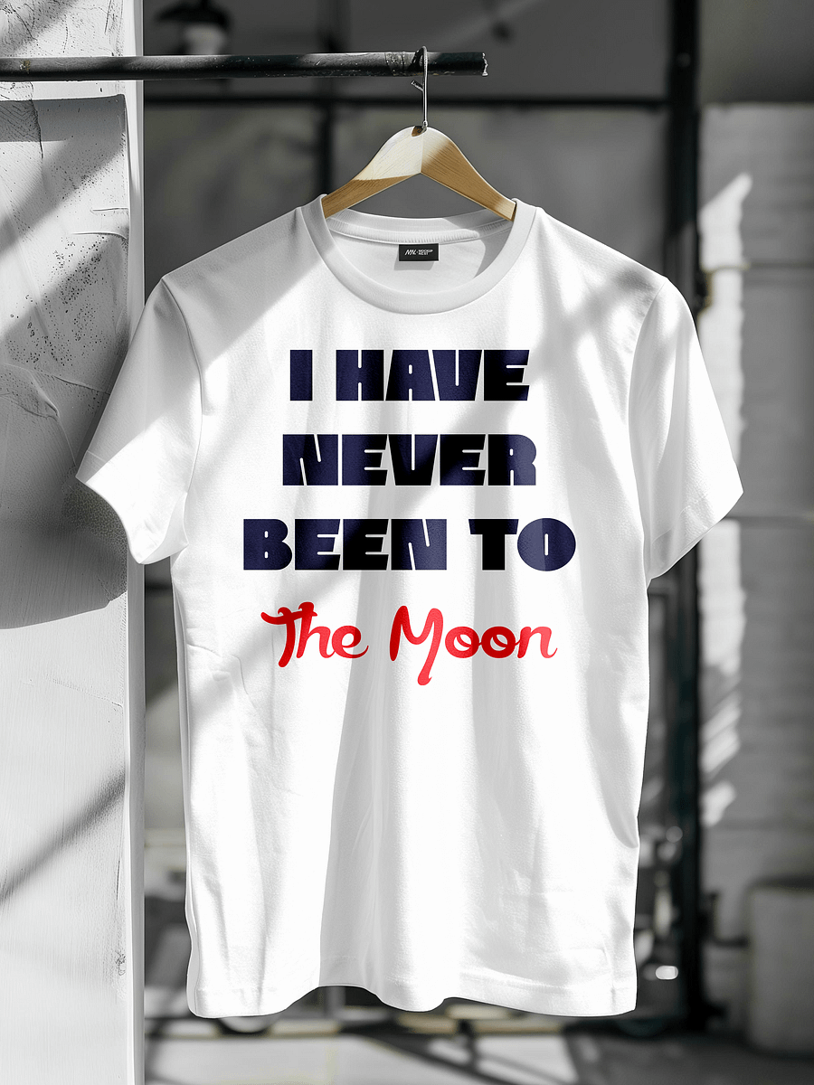"I Have Never Been To The Moon" T-Shirt product image (1)