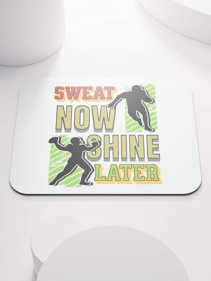 Sweat Now Shine Later Football Glory Mouse Pad product image (2)