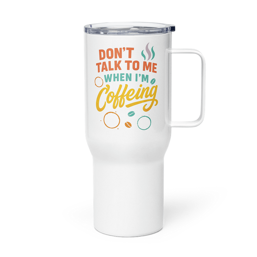 Colorful Coffee Travel Mug - Don't talk to me when I'm coffeing product image (4)