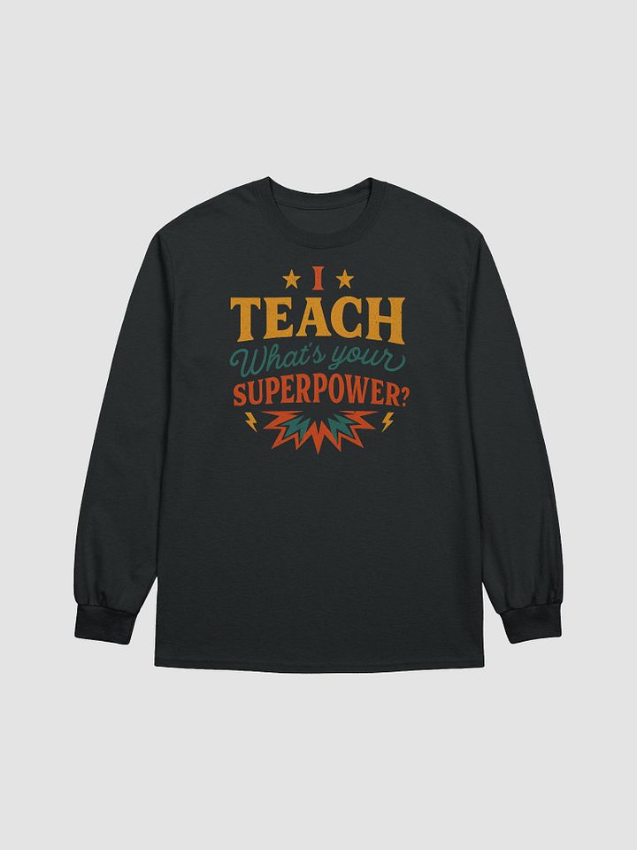 I Teach What’s Your Superpower Long Sleeve Shirt – Retro Teacher Design product image (1)