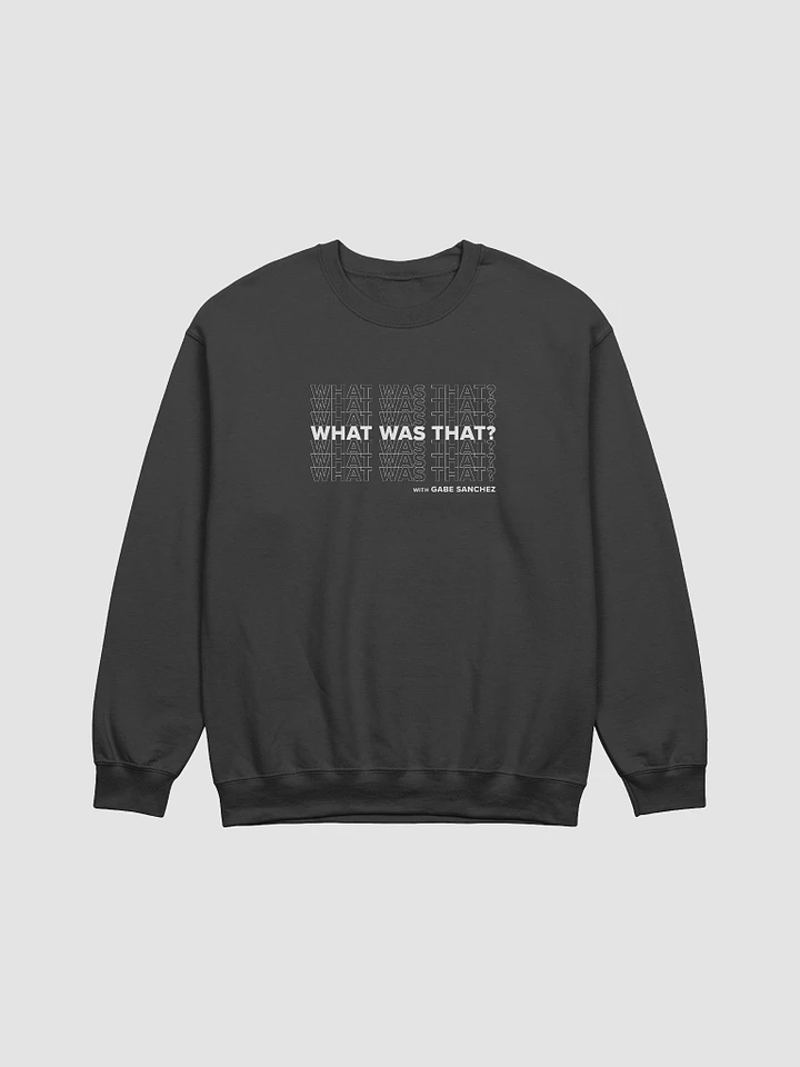 What Was That? - Sweatshirt product image (1)