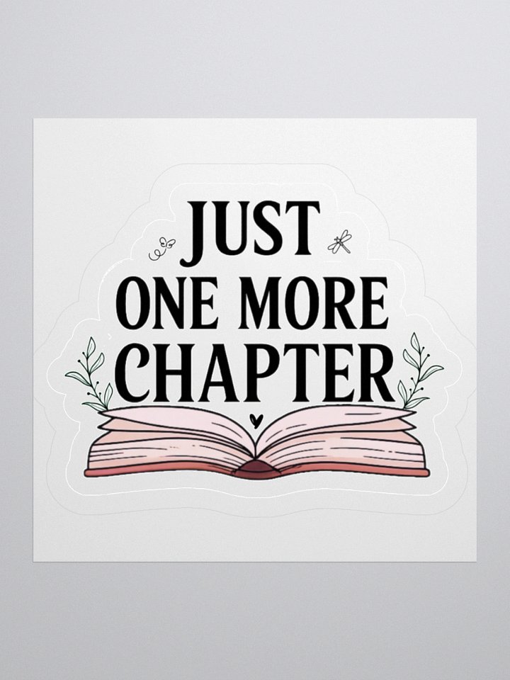 Just One More Chapter Sticker • Bookish Aesthetic. product image (2)