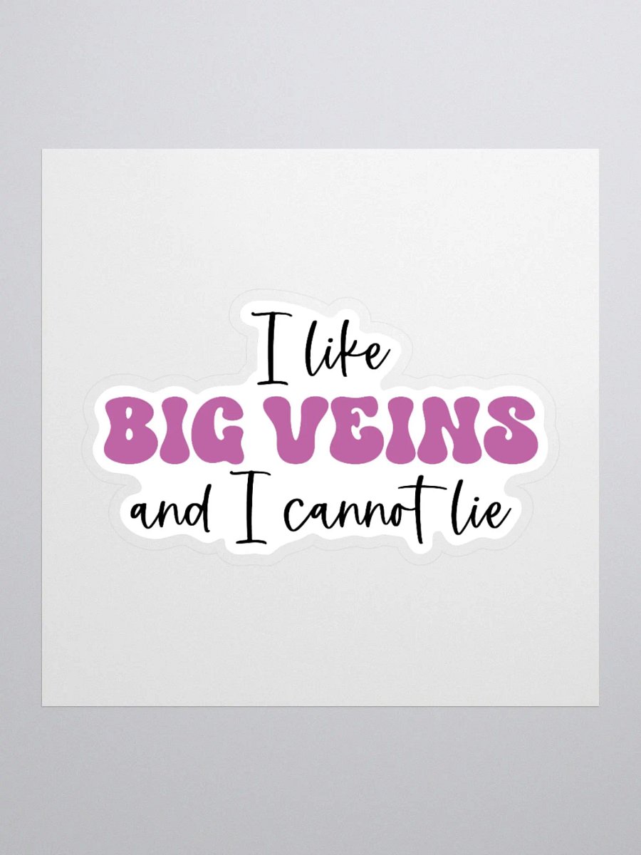 I Like Big Veins and I Cannot Lie Sticker product image (2)
