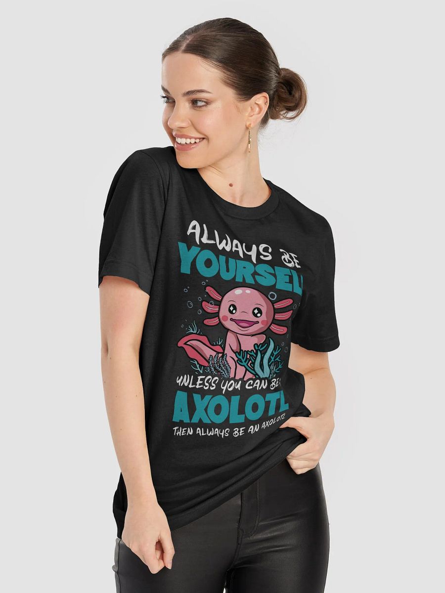 Always Be Yourself… Unless You Can Be an Axolotl – Funny Amphibian Lover Graphic T-Shirt product image (8)
