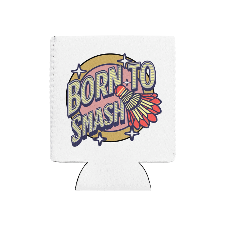 Born To Smash Badminton Chill Coozie product image (1)