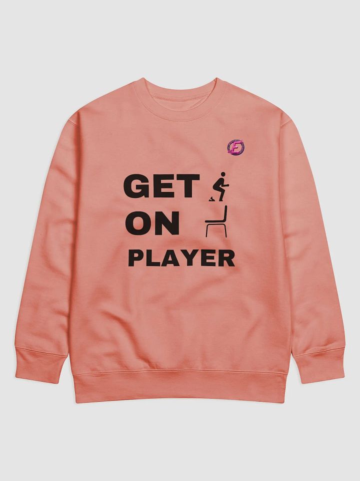 "Get s*** on" (dark text) Sweatshirt product image (9)