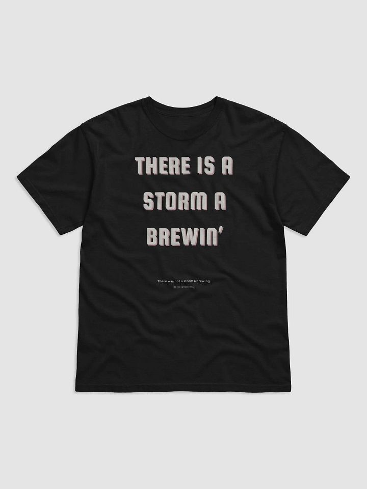 There is a storm a brewin' tee product image (1)