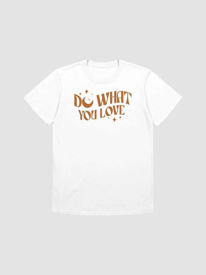 DO WHAT YOU LOVE - Unisex T-Shirt product image (1)