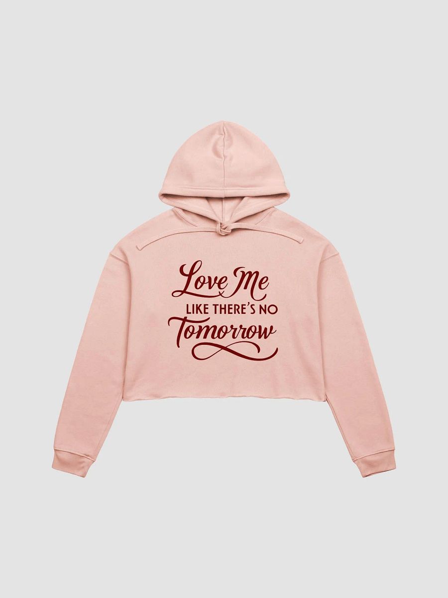 Valentine Love Me Like There’s No Tomorrow Fleece Crop Hoodie product image (3)