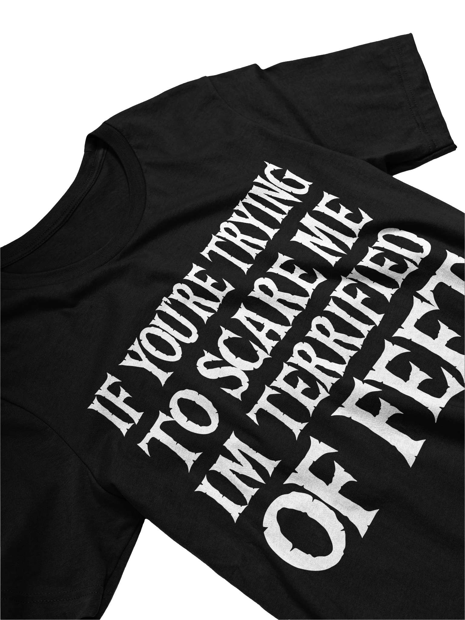 If You're Trying to Scare Me I'm Terrified of Feet Funny T-Shirt product image (2)