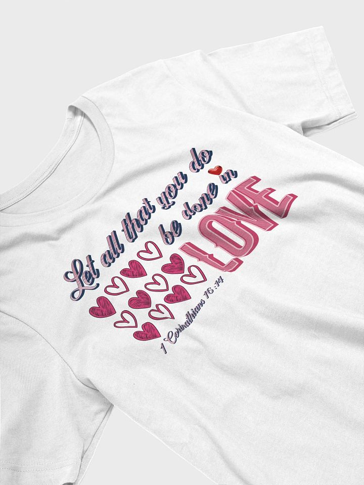 Let All That You Do Be Done In Love Shine T-Shirt product image (2)