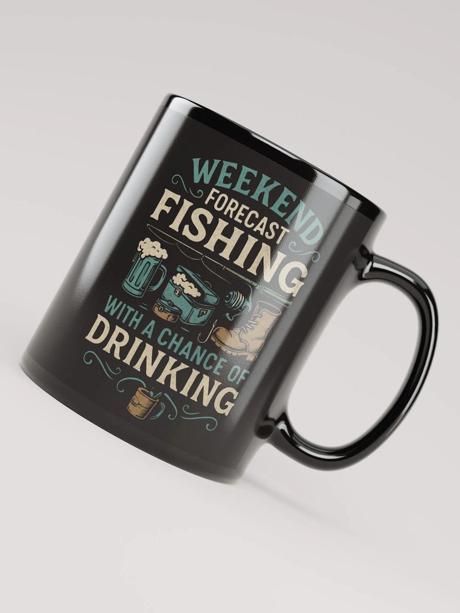 Fishing Mug – Weekend Forecast: Fishing with a Chance of Drinking product image (7)