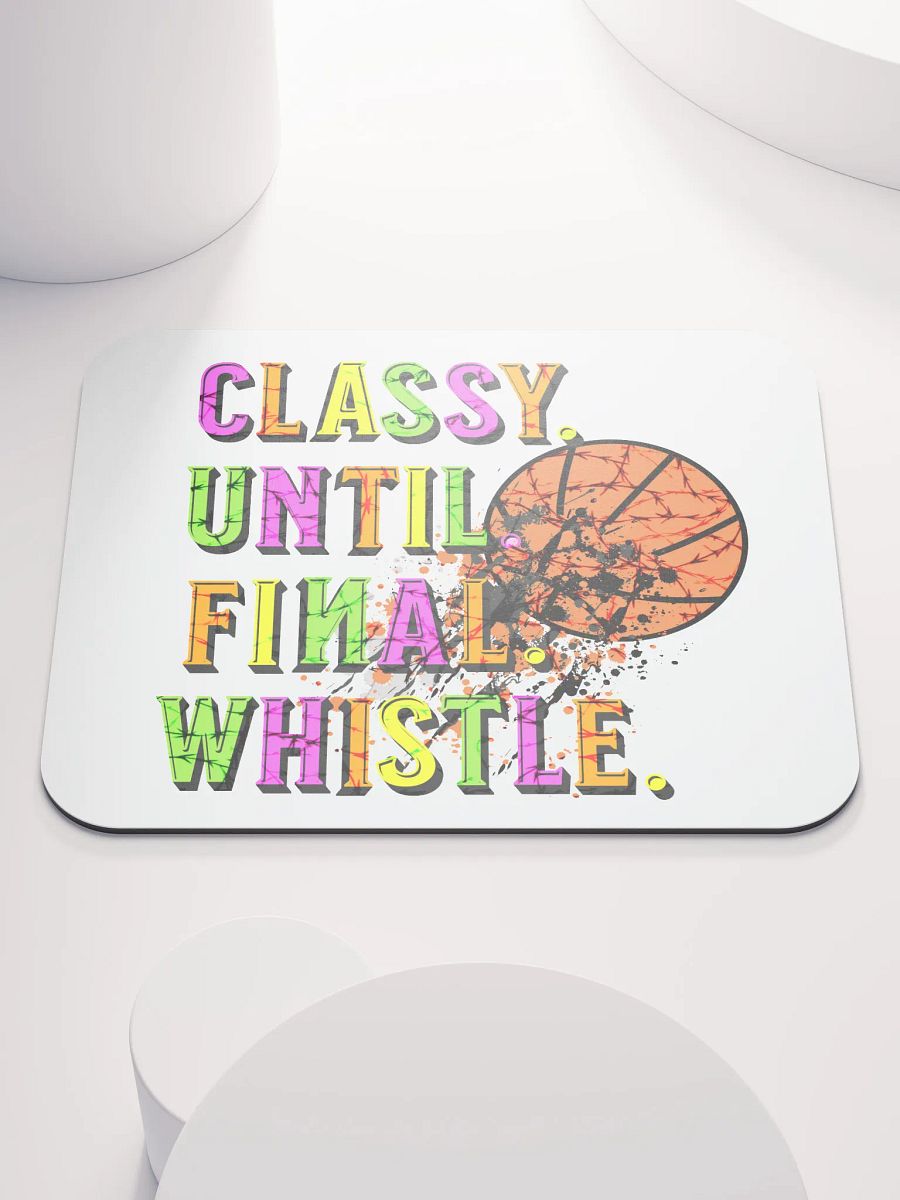 Classy Until Final Whistle Basketball Shattered Mouse Pad product image (2)