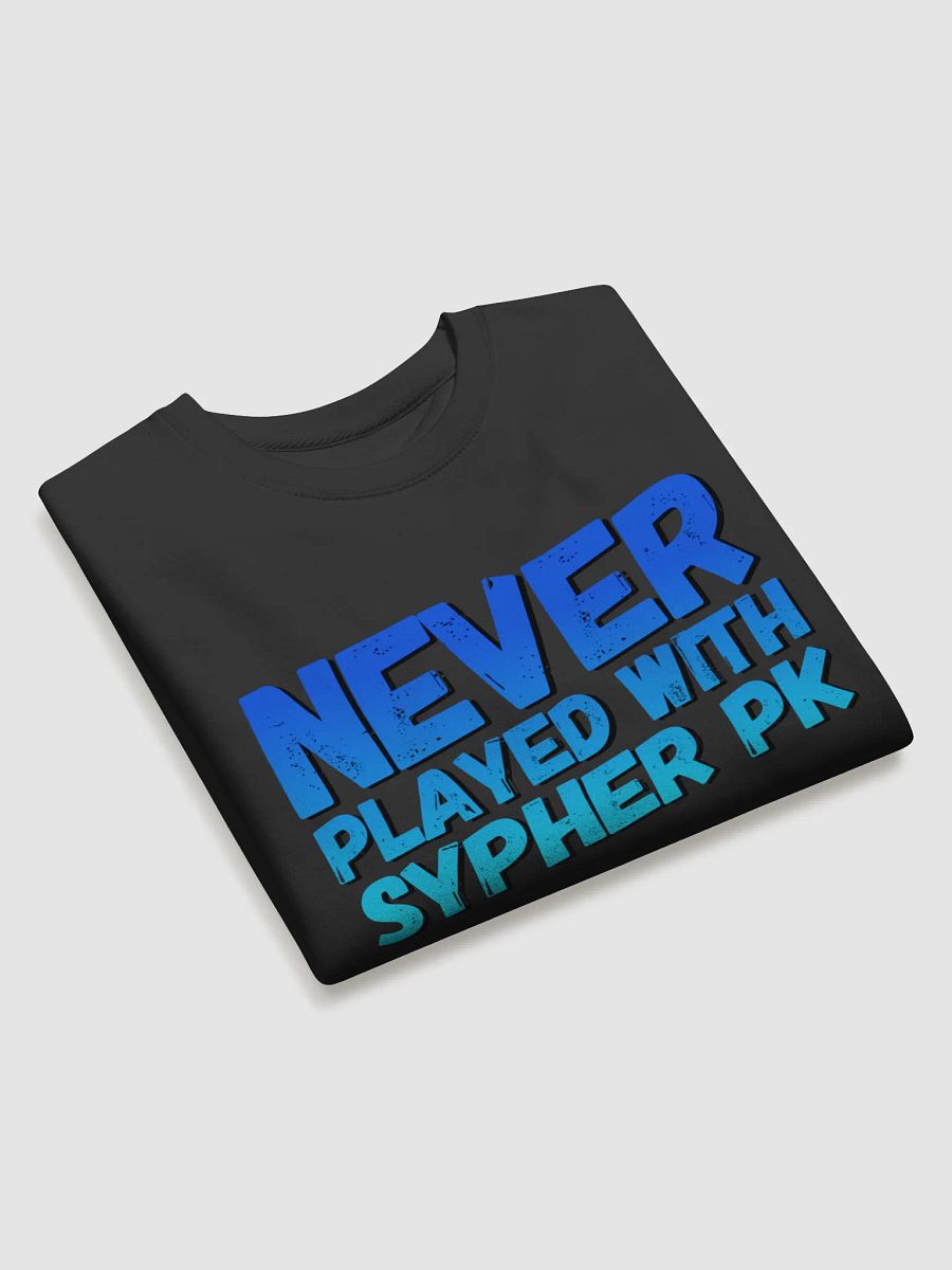 Never Played With Sypher PK Sweatshirt product image (3)