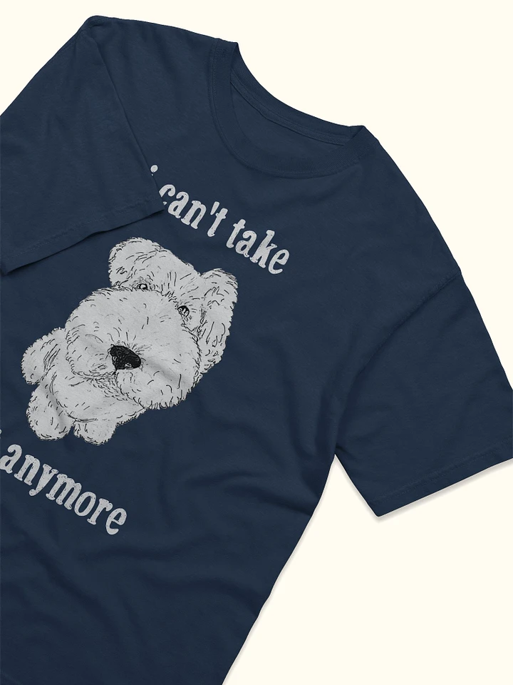 I Can't Take It Anymore Premium Tee product image (2)