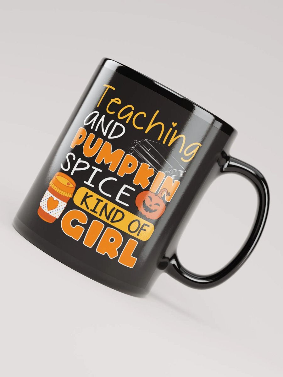 Teaching and Pumpkin Spice Kind of Girl - Coffee Mug product image (7)