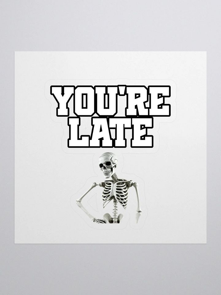 You're Late Funny Humorous Sticker product image (1)
