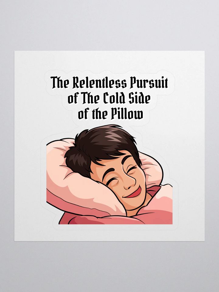 The Relentless Pursuit of The Cold Side of The Pillow Sticker product image (1)