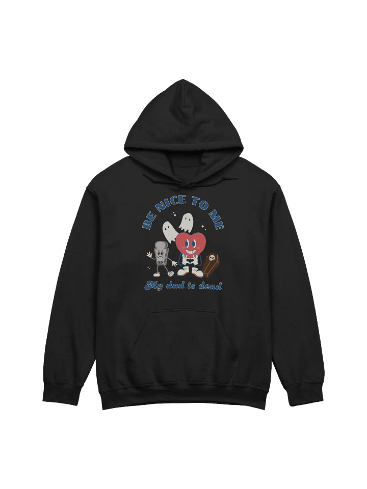 Be Nice To Me My Dad Is Dead Hoodie product image (4)