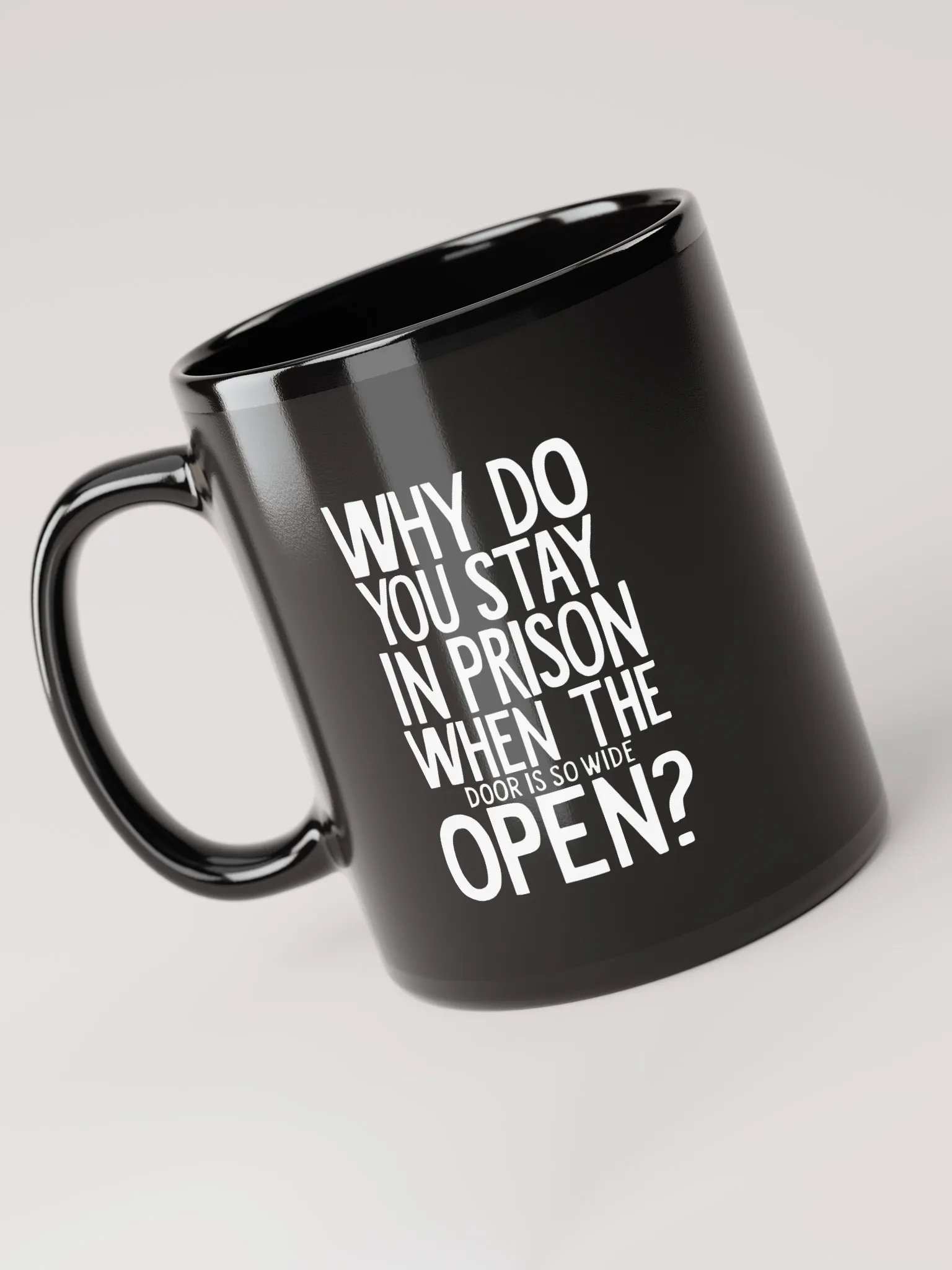 Why do you stay in prison when the door is so wide open - Black Glossy Mug product image (3)