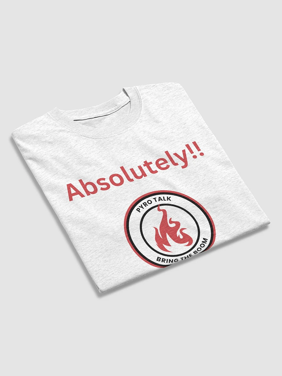 Absolutely! T-Shirt product image (12)