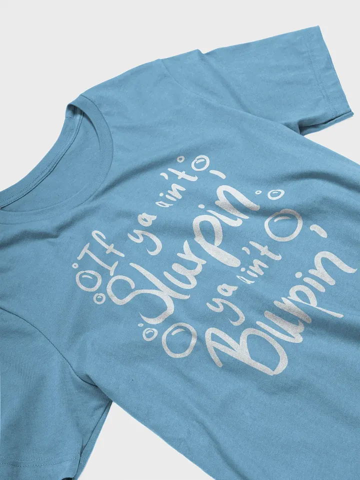 Sluprin' and Burpin' T-Shirt product image (2)