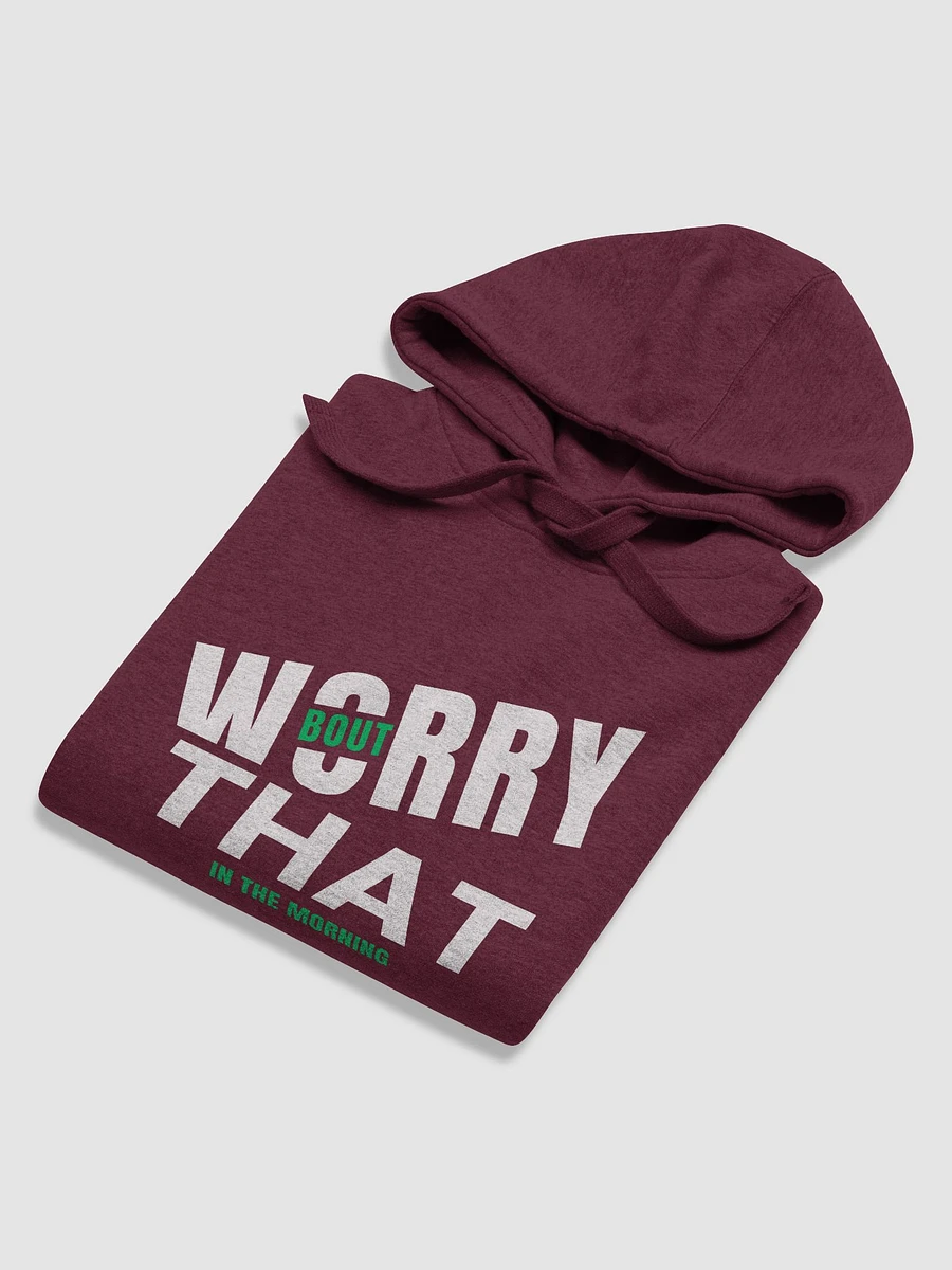 Worry Bout That (In the Morning) - Hoodie product image (6)