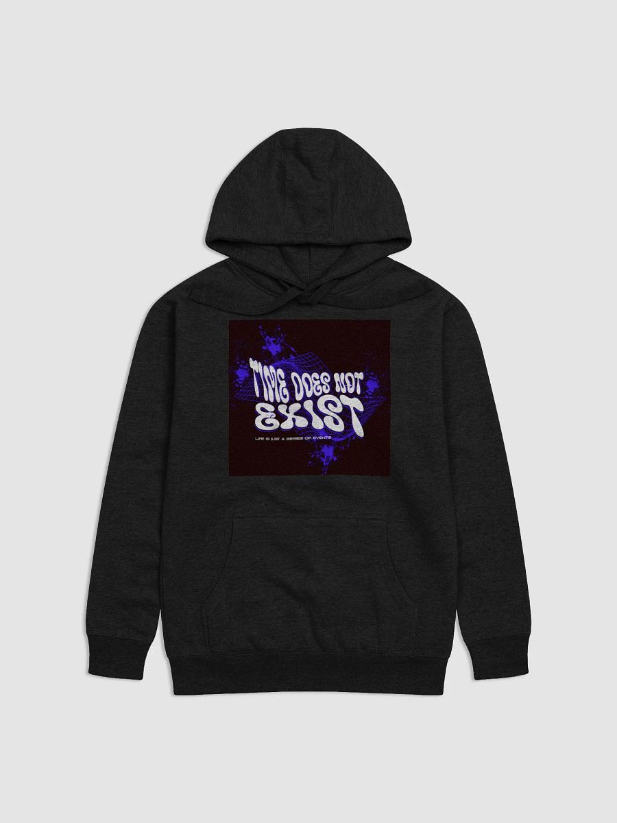 time does not exist; life is just a series of events. Premium Hoodie product image (6)