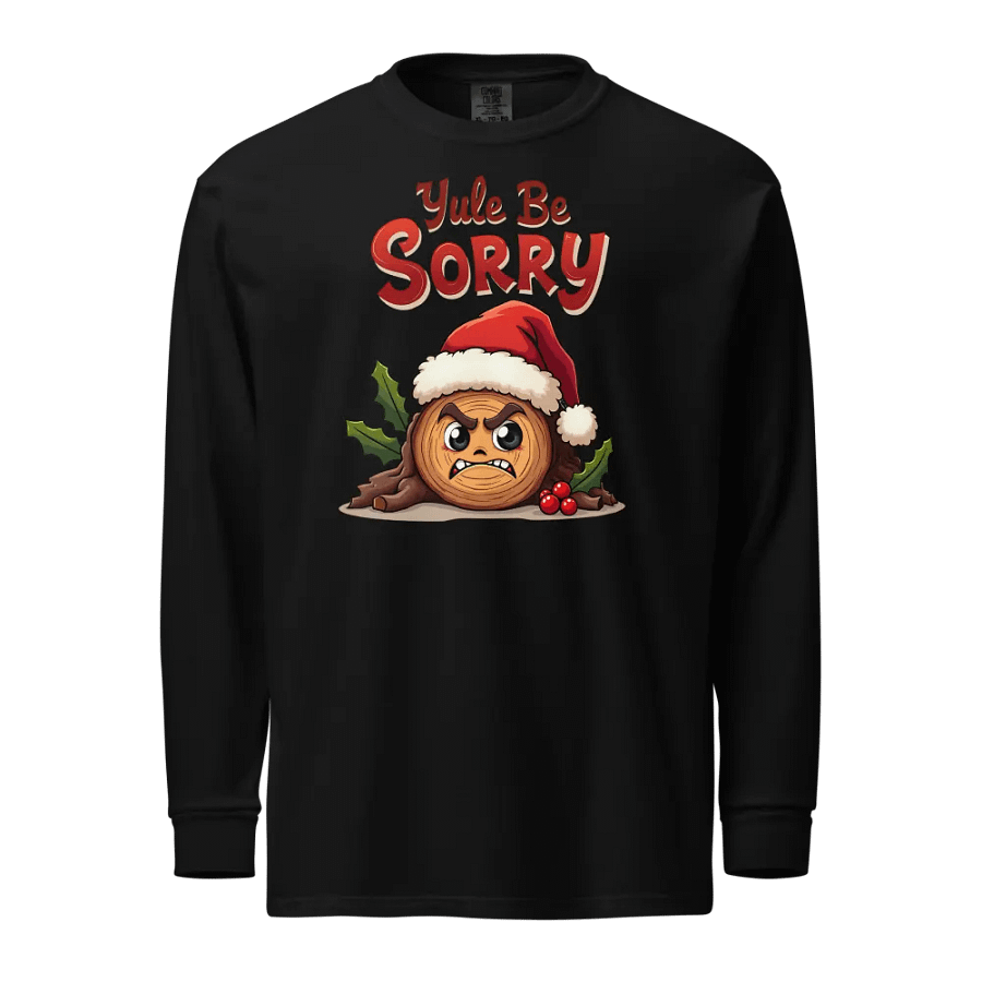 Yule Be Sorry Angry Log Santa Hat Long Sleeve Shirt product image (1)