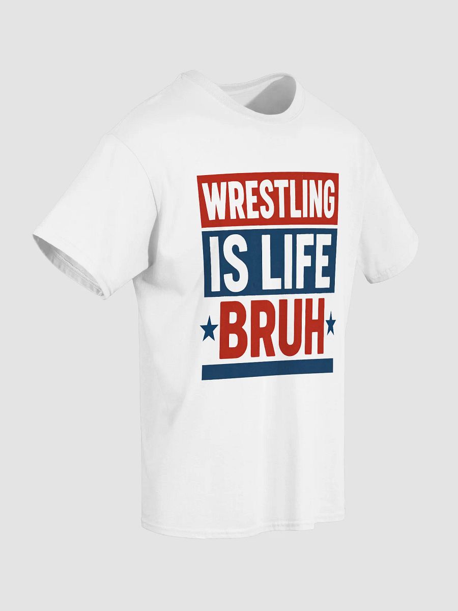 Wrestling Is Life Bruh Streetwear Tee (Unisex) product image (13)