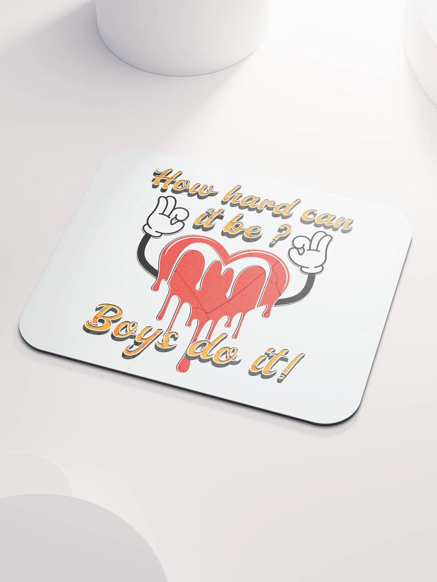 How Hard Can It Be Boys Do It Heartfelt Motivation Mouse Pad product image (3)