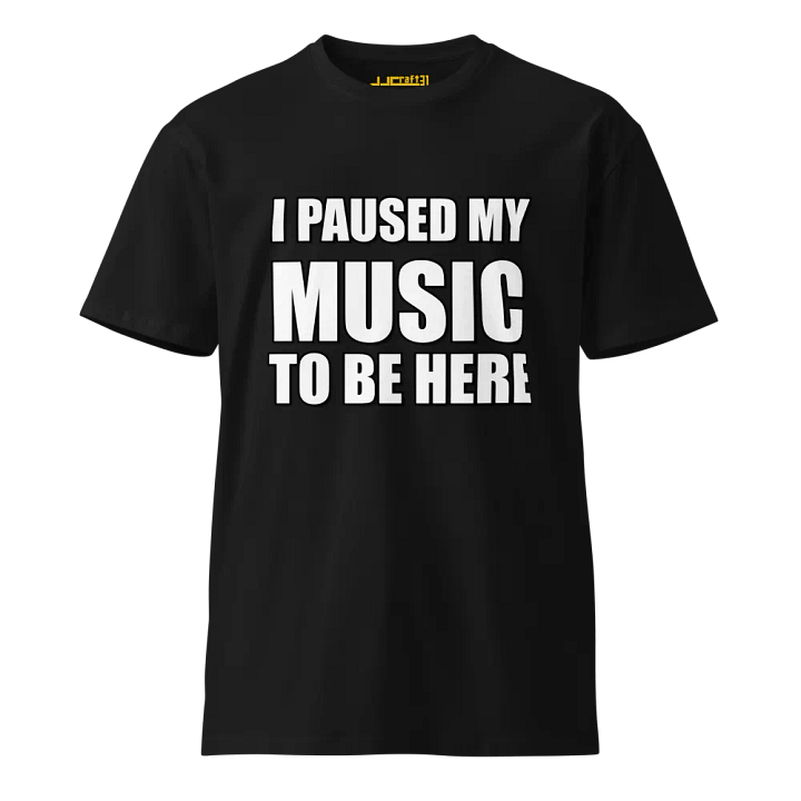 I Paused My Music Tee Shirt product image (1)
