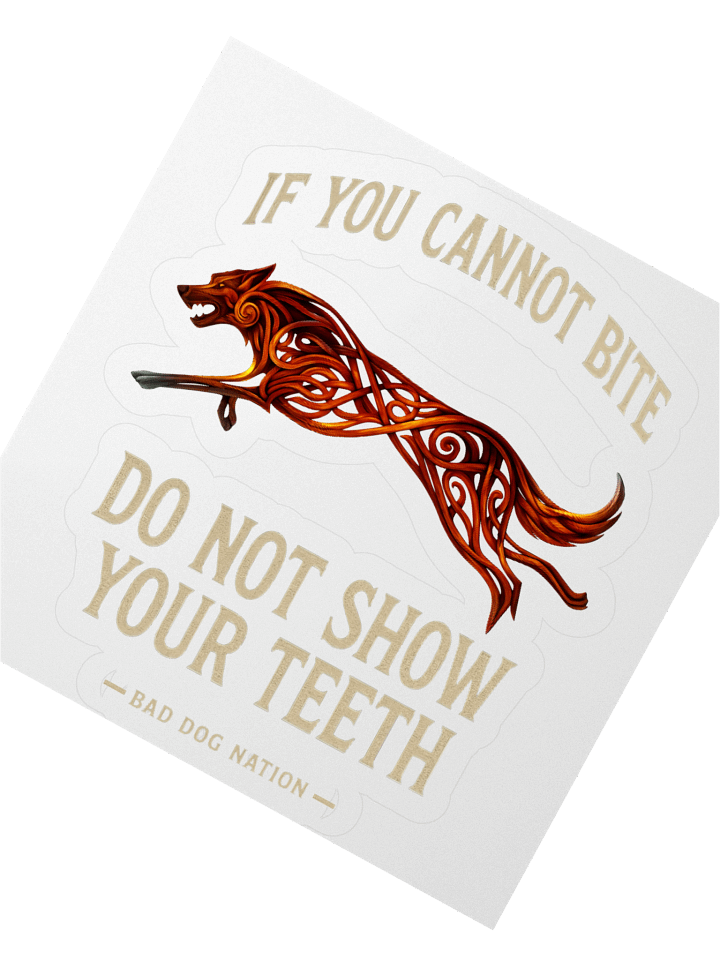 If You Cannot Bite, Do Not Show Your Teeth K9 Sticker product image (5)