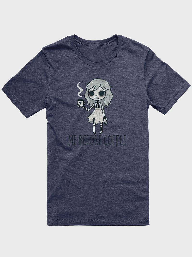 Me Before Coffee - Skeleton Girl Unisex T-Shirt