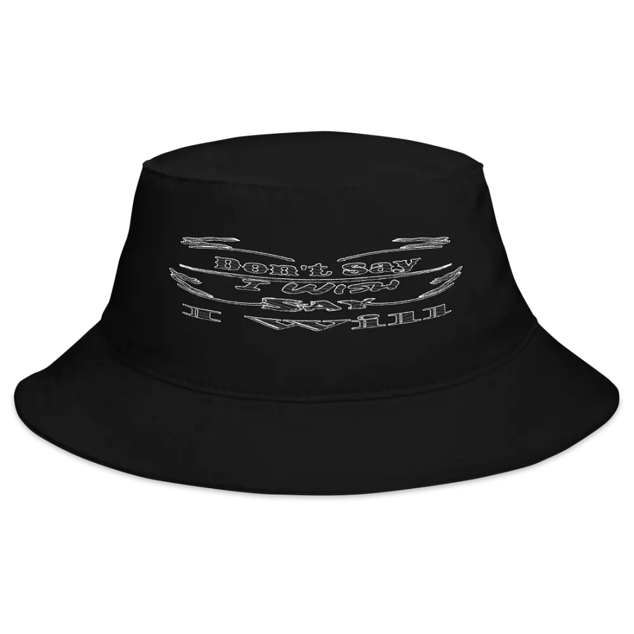 Don't Say I Wish Say I Will - Embroidered - Bucket Hat product image (2)